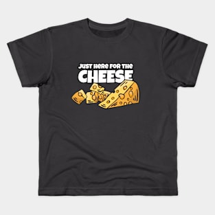 Just here for the Cheese Kids T-Shirt